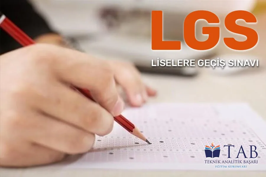 LGS Hakkında Bilgilendirme | TAB Eğitim Kurumları LGS | Liselere Geçiş Sınavı - LGS'ye Nasıl Çalışılır?