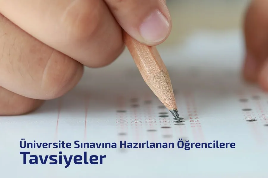 Üniversite Sınavına Hazırlanan Öğrencilere Tavsiyeler