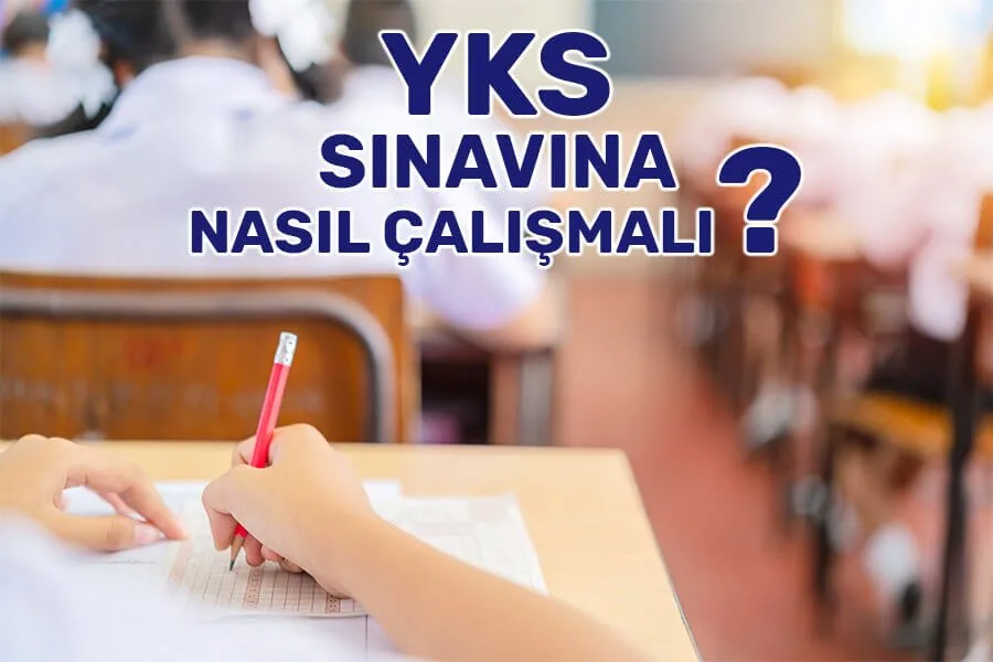 YKS Sınavına Nasıl Çalışmalı? 